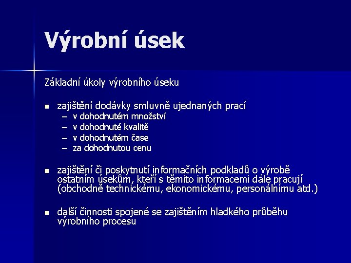 Výrobní úsek Základní úkoly výrobního úseku n zajištění dodávky smluvně ujednaných prací – –