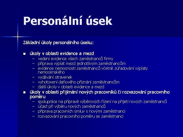 Personální úsek Základní úkoly personálního úseku: n úkoly v oblasti evidence a mezd –