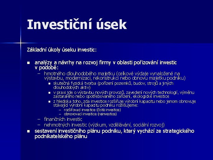 Investiční úsek Základní úkoly úseku investic: n analýzy a návrhy na rozvoj firmy v