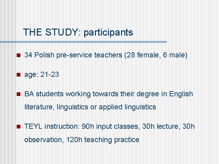 THE STUDY: participants n 34 Polish pre-service teachers (28 female, 6 male) n age: