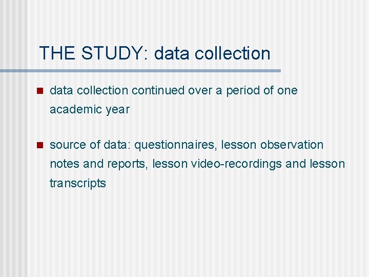 THE STUDY: data collection n data collection continued over a period of one academic