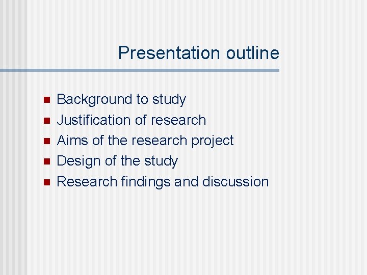 Presentation outline n n n Background to study Justification of research Aims of the