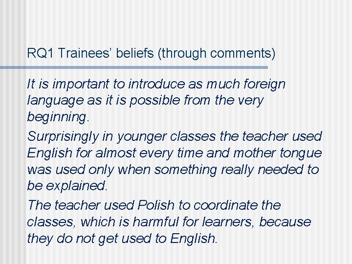 RQ 1 Trainees’ beliefs (through comments) It is important to introduce as much foreign