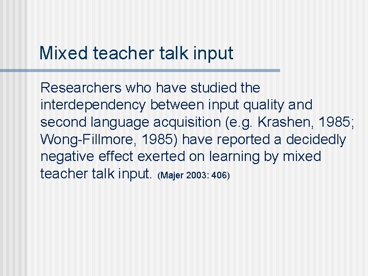 Mixed teacher talk input Researchers who have studied the interdependency between input quality and