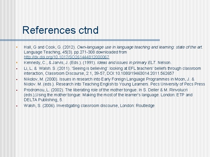 References ctnd § § § Hall, G and Cook, G. (2012). Own-language use in