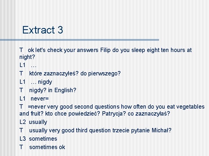 Extract 3 T ok let's check your answers Filip do you sleep eight ten