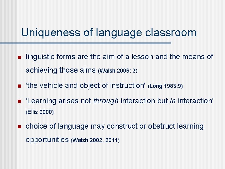 Uniqueness of language classroom n linguistic forms are the aim of a lesson and