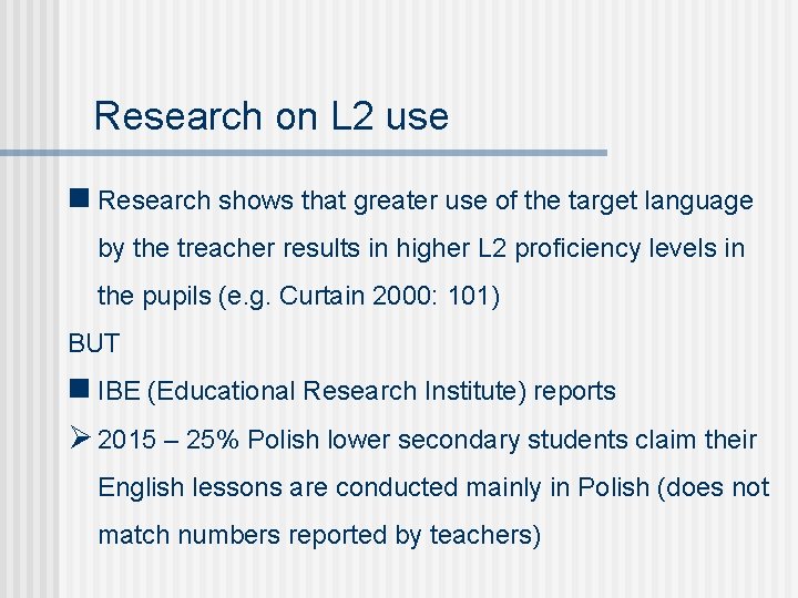 Research on L 2 use n Research shows that greater use of the target