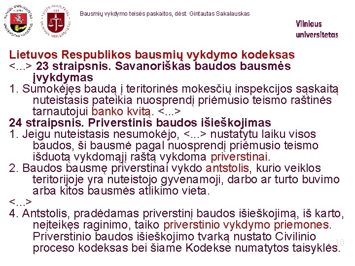 Bausmių vykdymo teisės paskaitos, dėst. Gintautas Sakalauskas Lietuvos Respublikos bausmių vykdymo kodeksas <. .