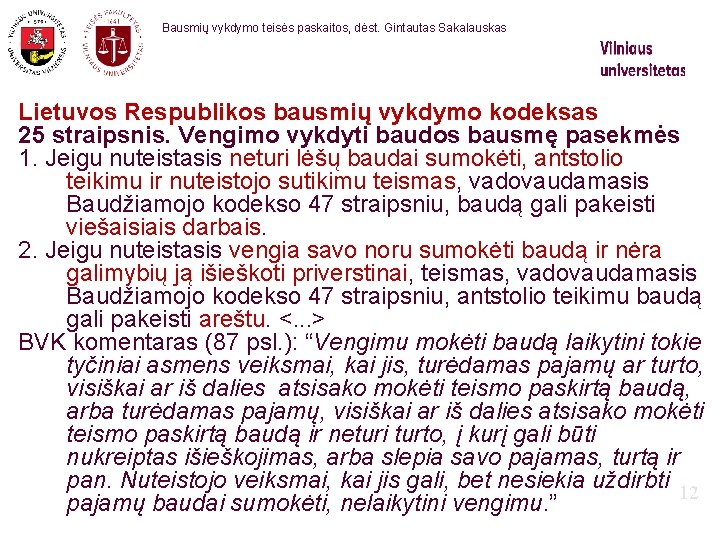 Bausmių vykdymo teisės paskaitos, dėst. Gintautas Sakalauskas Lietuvos Respublikos bausmių vykdymo kodeksas 25 straipsnis.