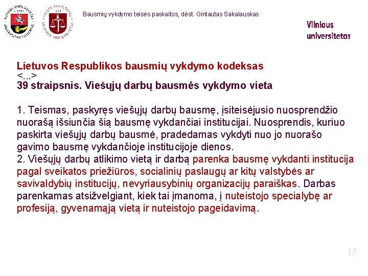 Bausmių vykdymo teisės paskaitos, dėst. Gintautas Sakalauskas Lietuvos Respublikos bausmių vykdymo kodeksas <. .