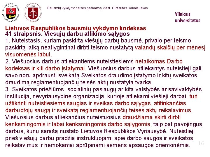 Bausmių vykdymo teisės paskaitos, dėst. Gintautas Sakalauskas Lietuvos Respublikos bausmių vykdymo kodeksas 41 straipsnis.