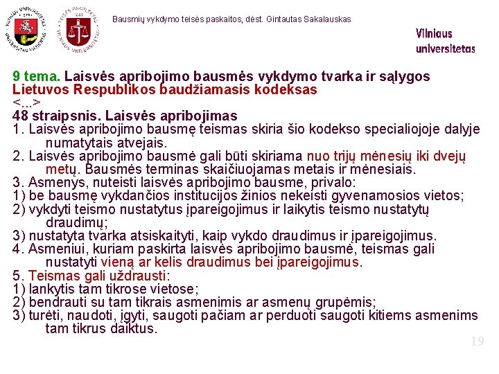 Bausmių vykdymo teisės paskaitos, dėst. Gintautas Sakalauskas 9 tema. Laisvės apribojimo bausmės vykdymo tvarka