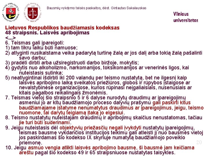 Bausmių vykdymo teisės paskaitos, dėst. Gintautas Sakalauskas Lietuvos Respublikos baudžiamasis kodeksas 48 straipsnis. Laisvės