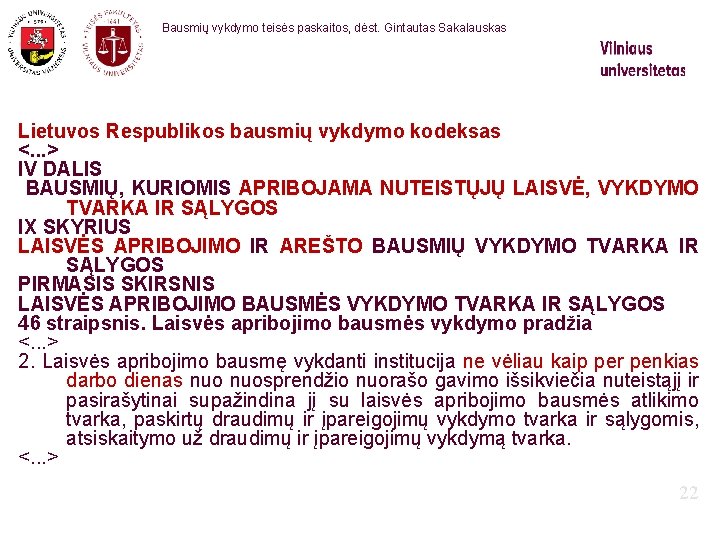 Bausmių vykdymo teisės paskaitos, dėst. Gintautas Sakalauskas Lietuvos Respublikos bausmių vykdymo kodeksas <. .