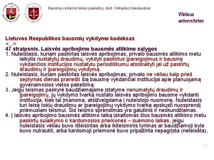 Bausmių vykdymo teisės paskaitos, dėst. Gintautas Sakalauskas Lietuvos Respublikos bausmių vykdymo kodeksas <. .