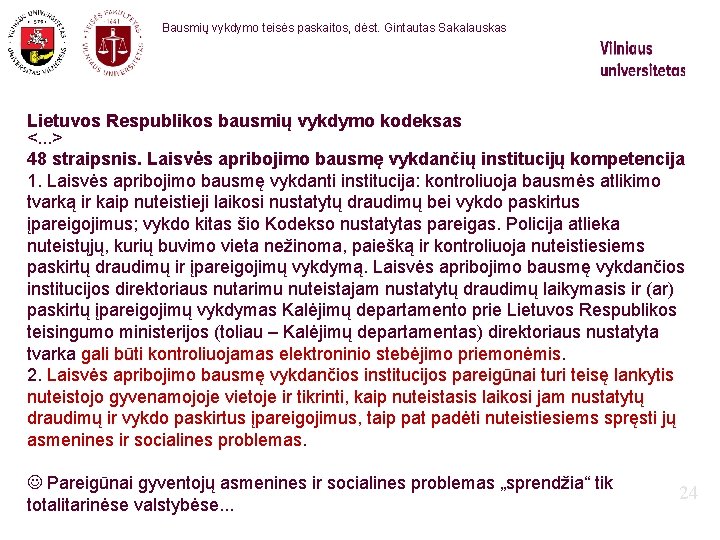 Bausmių vykdymo teisės paskaitos, dėst. Gintautas Sakalauskas Lietuvos Respublikos bausmių vykdymo kodeksas <. .