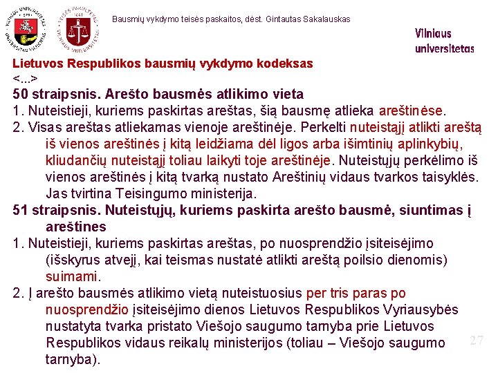 Bausmių vykdymo teisės paskaitos, dėst. Gintautas Sakalauskas Lietuvos Respublikos bausmių vykdymo kodeksas <. .