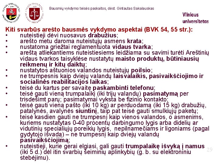 Bausmių vykdymo teisės paskaitos, dėst. Gintautas Sakalauskas Kiti svarbūs arešto bausmės vykdymo aspektai (BVK