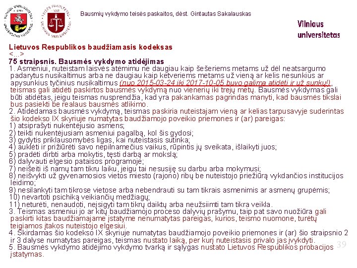 Bausmių vykdymo teisės paskaitos, dėst. Gintautas Sakalauskas Lietuvos Respublikos baudžiamasis kodeksas <. . .