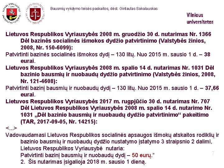 Bausmių vykdymo teisės paskaitos, dėst. Gintautas Sakalauskas Lietuvos Respublikos Vyriausybės 2008 m. gruodžio 30