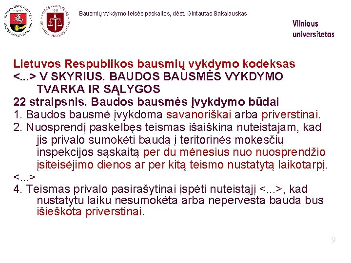 Bausmių vykdymo teisės paskaitos, dėst. Gintautas Sakalauskas Lietuvos Respublikos bausmių vykdymo kodeksas <. .