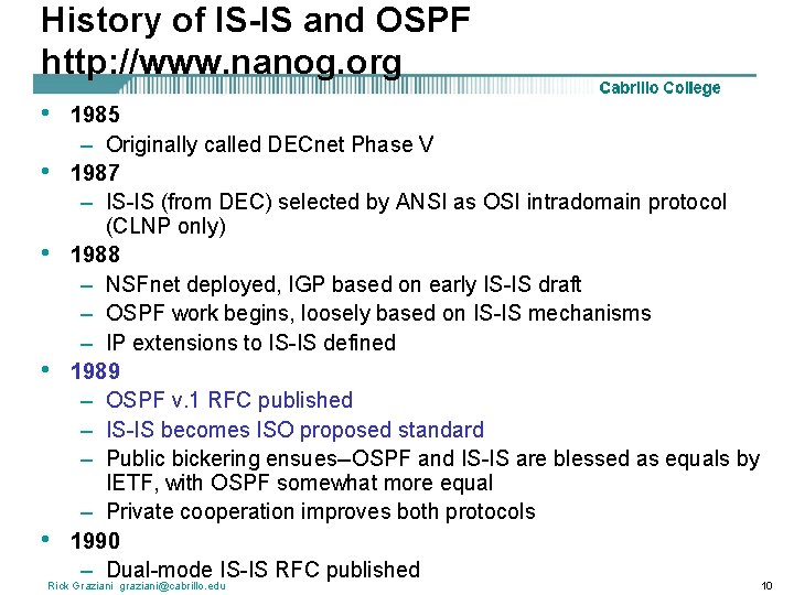 History of IS-IS and OSPF http: //www. nanog. org • • • 1985 –