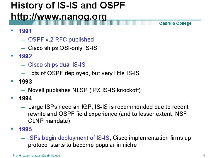 History of IS-IS and OSPF http: //www. nanog. org • • • 1991 –