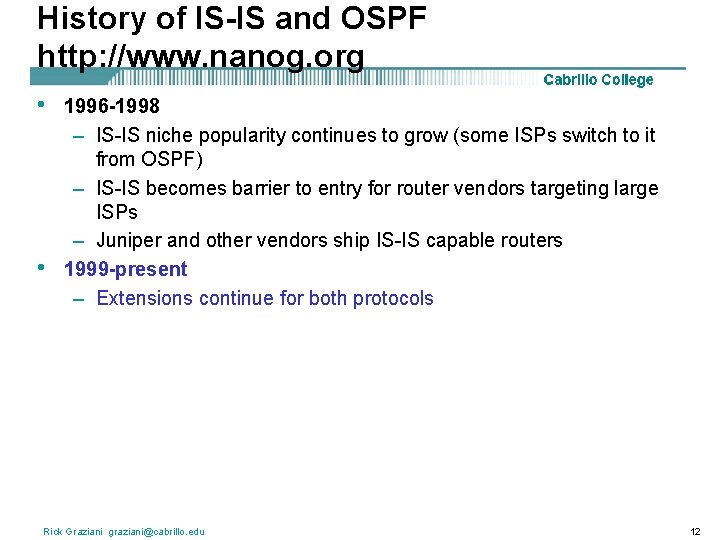History of IS-IS and OSPF http: //www. nanog. org • • 1996 -1998 –