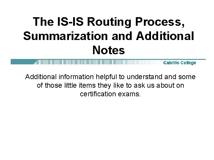 The IS-IS Routing Process, Summarization and Additional Notes Additional information helpful to understand some
