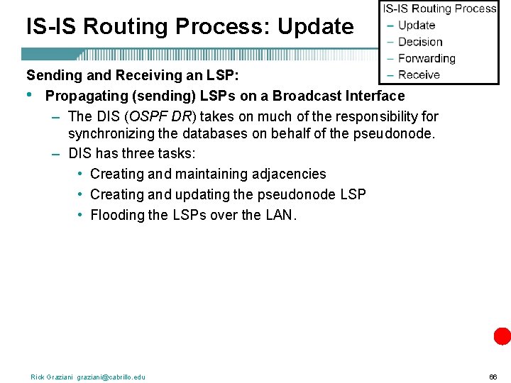 IS-IS Routing Process: Update Sending and Receiving an LSP: • Propagating (sending) LSPs on