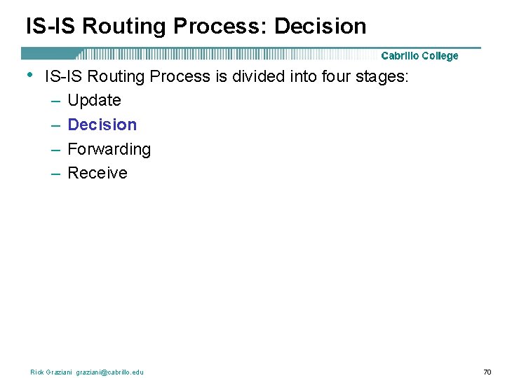 IS-IS Routing Process: Decision • IS-IS Routing Process is divided into four stages: –