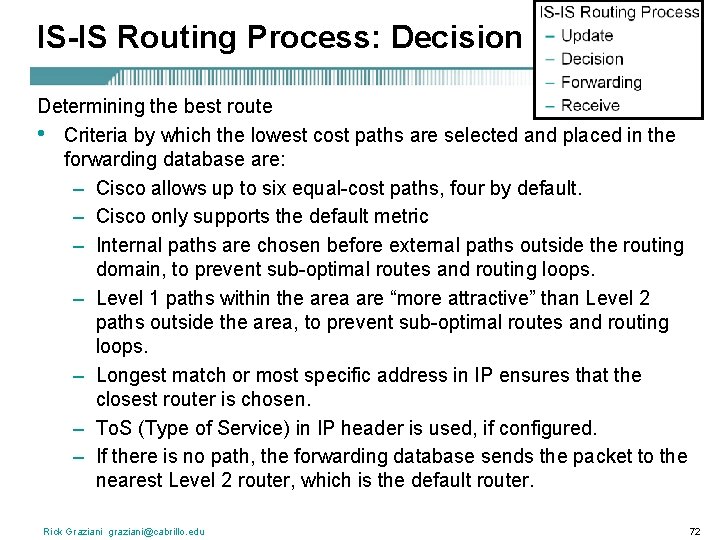 IS-IS Routing Process: Decision Determining the best route • Criteria by which the lowest