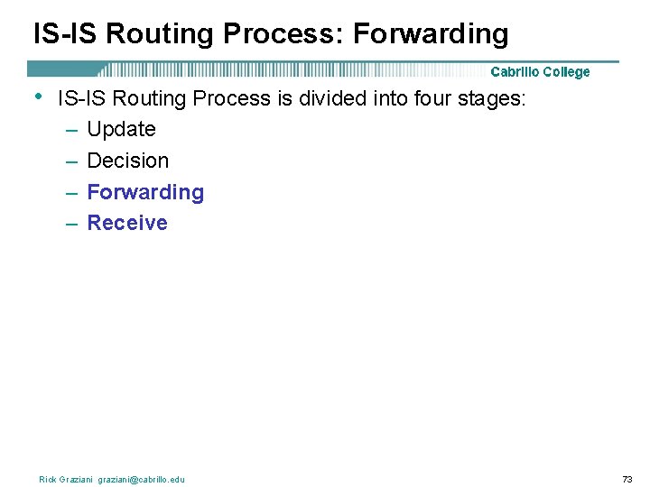 IS-IS Routing Process: Forwarding • IS-IS Routing Process is divided into four stages: –