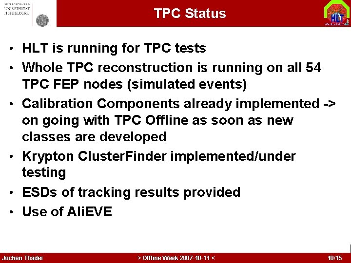 TPC Status • HLT is running for TPC tests • Whole TPC reconstruction is