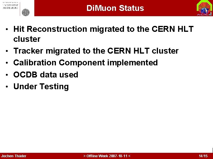 Di. Muon Status • Hit Reconstruction migrated to the CERN HLT • • cluster