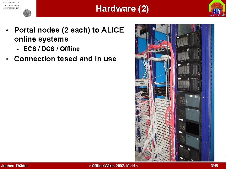 Hardware (2) • Portal nodes (2 each) to ALICE online systems - ECS /