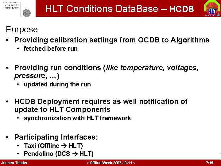 HLT Conditions Data. Base – HCDB Purpose: • Providing calibration settings from OCDB to