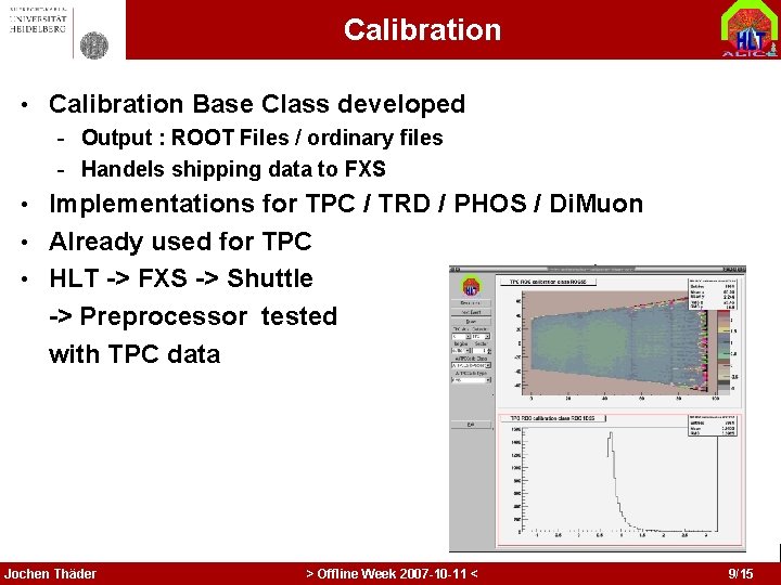 Calibration • Calibration Base Class developed - Output : ROOT Files / ordinary files