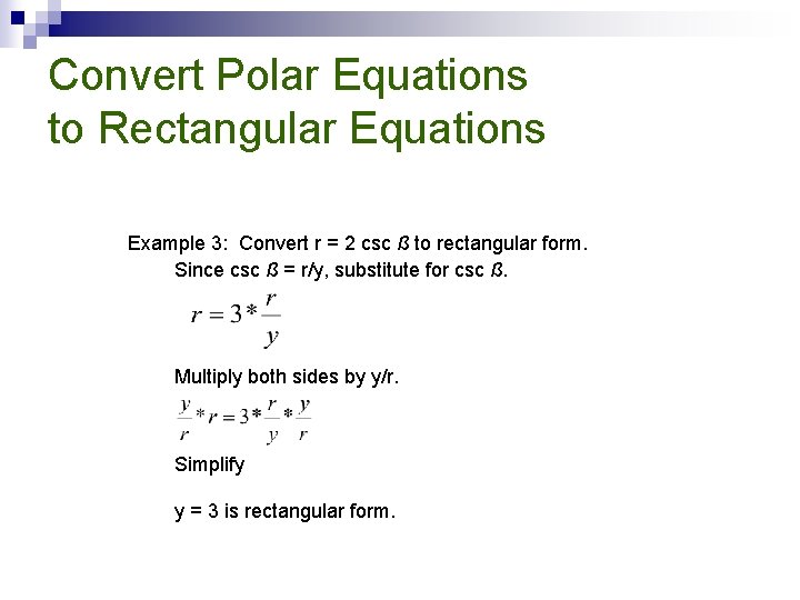 Convert Polar Equations to Rectangular Equations Example 3: Convert r = 2 csc ß