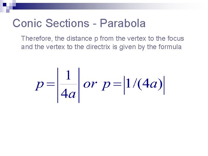 Conic Sections - Parabola Therefore, the distance p from the vertex to the focus