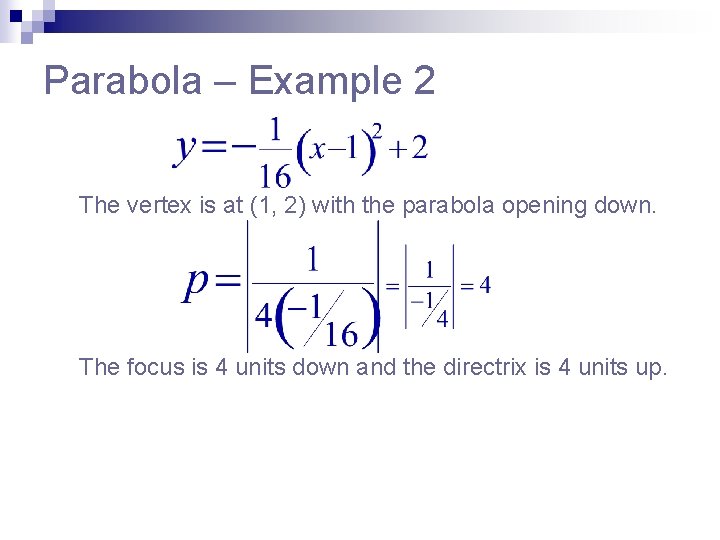 Parabola – Example 2 The vertex is at (1, 2) with the parabola opening