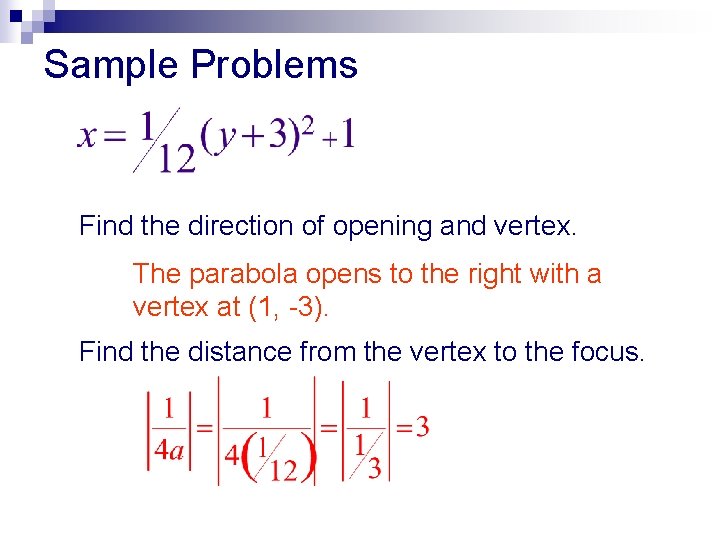 Sample Problems Find the direction of opening and vertex. The parabola opens to the