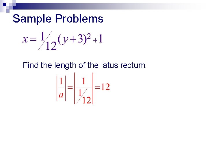Sample Problems Find the length of the latus rectum. 