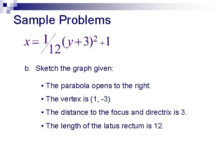 Sample Problems b. Sketch the graph given: • The parabola opens to the right.
