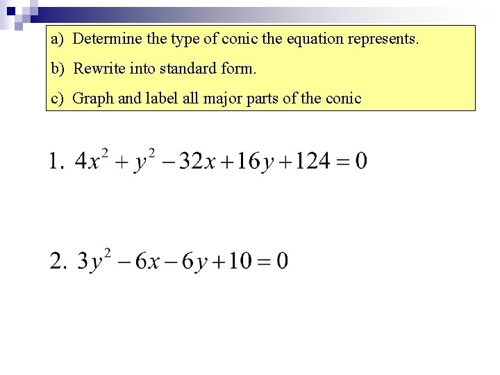 a) Determine the type of conic the equation represents. b) Rewrite into standard form.