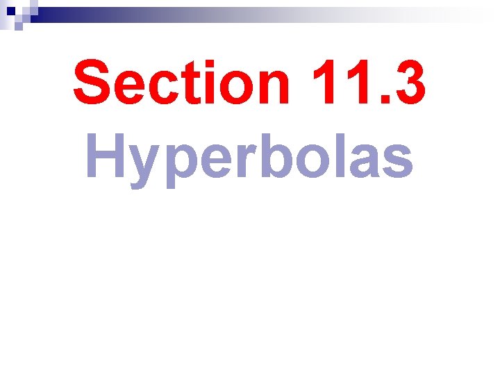 Section 11. 3 Hyperbolas 