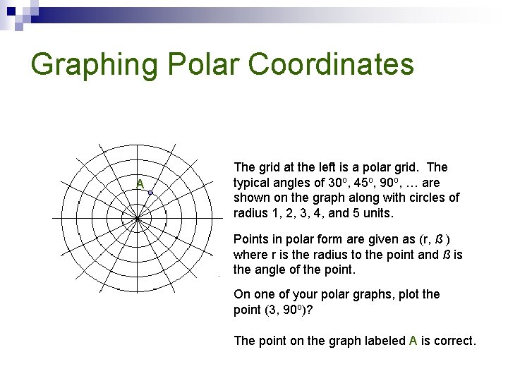Graphing Polar Coordinates A The grid at the left is a polar grid. The