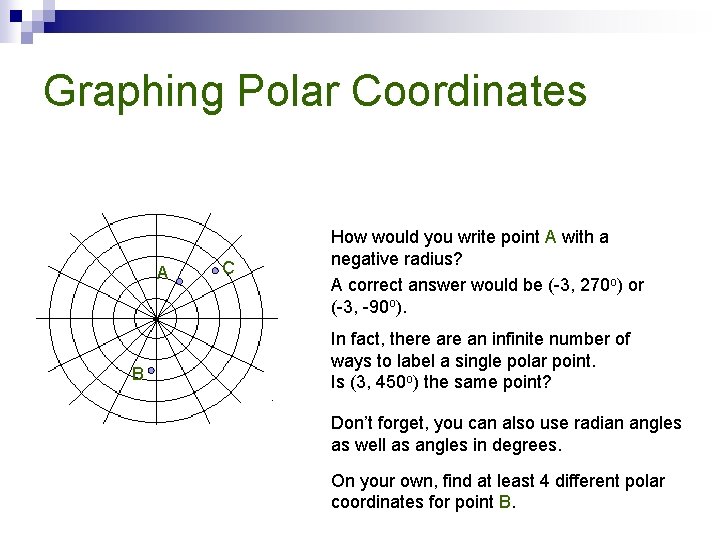 Graphing Polar Coordinates A B C How would you write point A with a