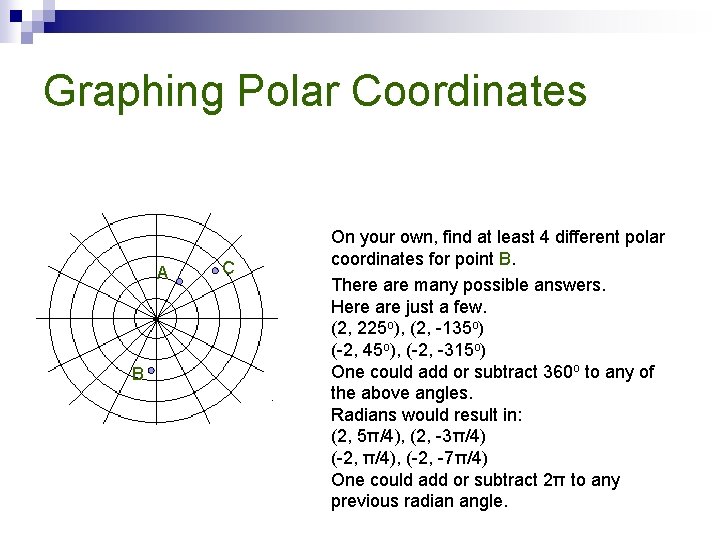 Graphing Polar Coordinates A B C On your own, find at least 4 different